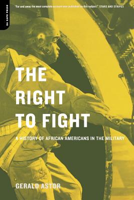 The Right to Fight: A History of African Americans in the Military - Astor, Gerald