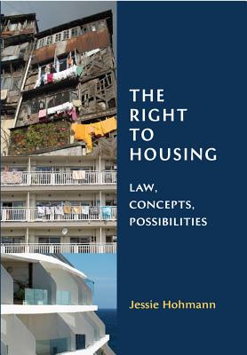 The Right to Housing: Law, Concepts, Possibilities - Hohmann, Jessie