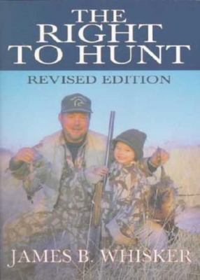 The Right to Hunt - Whisker, James B