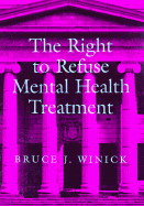 The Right to Refuse Mental Health Treatment