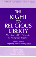 The Right to Religious Liberty, Second Edition: The Basic ACLU Guide to Religious Rights