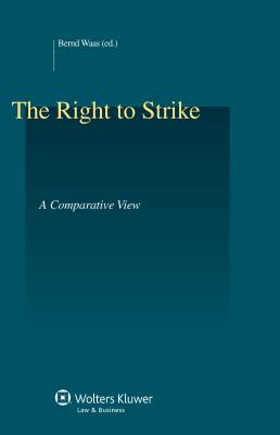 The Right to Strike: A Comparative View - Waas, Bernd (Editor)