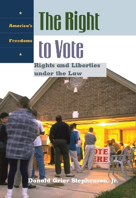 The Right to Vote: Rights and Liberties Under the Law - Stephenson, D Grier