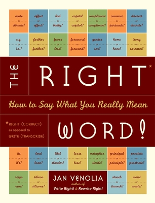 The Right Word!: How to Say What You Really Mean - Venolia, Jan