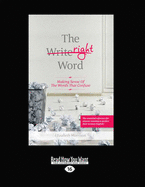 The Right Word: Making Sense of the Words that Confuse - Morrison, Elizabeth