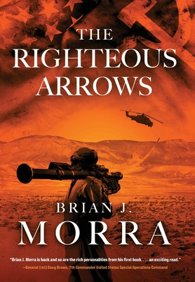 The Righteous Arrows: A Cold War Spy Thriller - Morra, Brian J