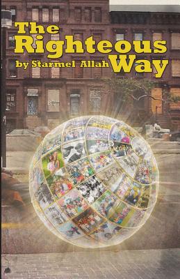 The Righteous Way - Allah, Starmel, and Allah, Sunez (Editor), and Shabazz, Jamel (Photographer)