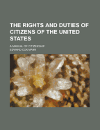 The Rights and Duties of Citizens of the United States; A Manual of Citizenship