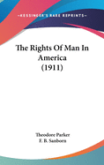 The Rights Of Man In America (1911)