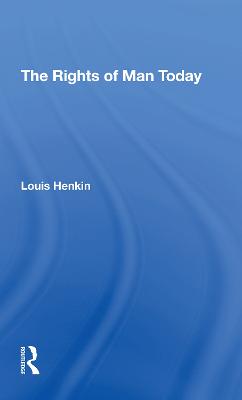 The Rights Of Man Today - Henkin, Louis