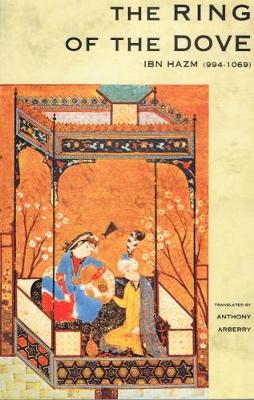 The Ring of the Dove: Ibn Hazm (994-1064) - Hazm, Ibn