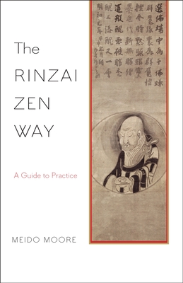The Rinzai Zen Way: A Guide to Practice - Moore, Meido
