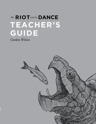 The Riot and the Dance Teacher's Guide - Wilson, Gordon
