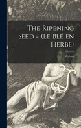 The Ripening Seed = (Le Bl? En Herbe)