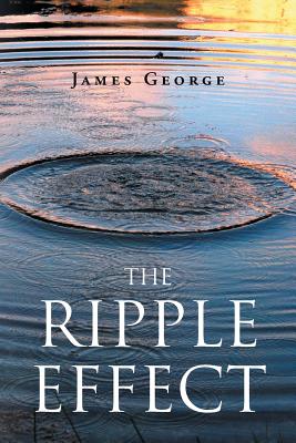 The Ripple Effect - George, James, Dr.