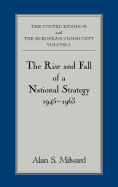 The Rise and Fall of a National Strategy: The UK and The European Community: Volume 1