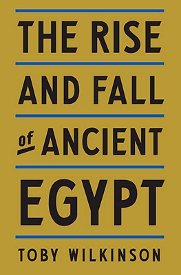 The Rise and Fall of Ancient Egypt - Wilkinson, Toby A H
