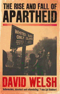 The Rise and Fall of Apartheid: From Racial Domination to Majority Rule