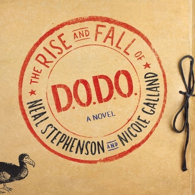 The Rise and Fall of D.O.D.O. - Stephenson, Neal, and Galland, Nicole, and Various Narrators (Read by)