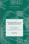 The Rise and Fall of Emerging Powers: Globalisation, Us Power and the Global North-South Divide