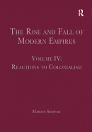 The Rise and Fall of Modern Empires, Volume IV: Reactions to Colonialism