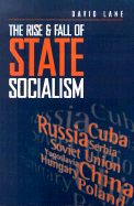 The Rise and Fall of State Socialism: Industrial Society and the Socialist State