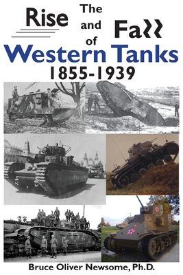 The Rise and Fall of Western Tanks, 1855-1939 - Newsome, Bruce Oliver