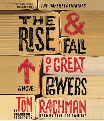 The Rise & Fall of Great Powers - Rachman, Tom, and Rawlins, Penelope (Read by)