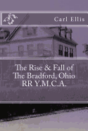 The Rise & Fall of the Bradford, Ohio RR Y.M.C.A.