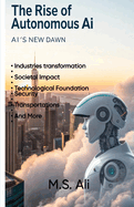 The Rise of Autonomous AI: AI's new Dawn