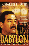 The Rise of Babylon: Is Iraq at the Center of the Final Drama? - Dyer, Charles H