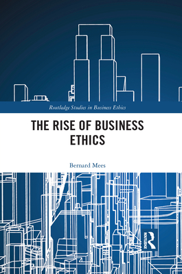 The Rise of Business Ethics - Mees, Bernard