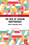 The Rise of Catalan Independence: Spain's Territorial Crisis
