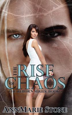 The Rise of Chaos (Reborn, #1) - Riehl, Kathryn (Editor), and Stone, Annmarie