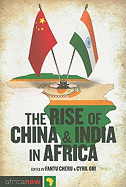 The Rise of China and India in Africa: Challenges, Opportunities and Critical Interventions