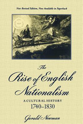 The Rise of English Nationalism: A Cultural History, 1740-1830 - Newman, Gerald