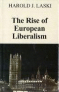 The Rise of European Liberalism: An Essay in Interpretation - Laski, Harold J.