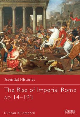The Rise of Imperial Rome AD 14-193 - Campbell, Duncan B