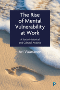 The Rise of Mental Vulnerability at Work: A Socio-Historical and Cultural Analysis