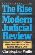The Rise of Modern Judicial Review: From Judicial Interpretation to Judge-Made Law,
