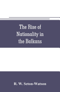 The rise of nationality in the Balkans