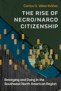 The Rise of Necro/Narco Citizenship: Belonging and Dying in the Southwest North American Region