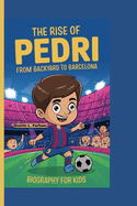 The Rise of Pedri: From Backyard to Barcelona - Biography for Kids