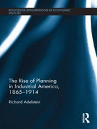 The Rise of Planning in Industrial America, 1865-1914