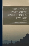 The Rise Of Portuguese Power In India, 1497-1550