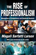 The Rise of Professionalism: Monopolies of Competence and Sheltered Markets