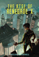 The Rise of Renegade X