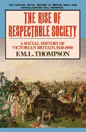 The Rise of Respectable Society: A Social History of Victorian Britain