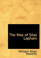 The Rise of Silas Lapham - Howells, William Dean