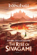 The Rise of Sivagami: Book 1 of Baahubali - Before the Beginning